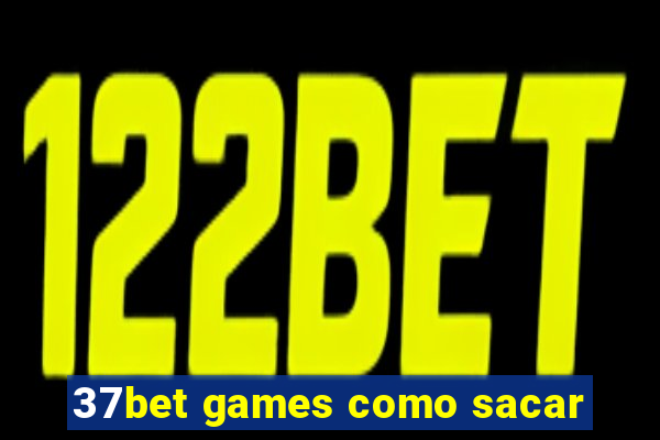 37bet games como sacar